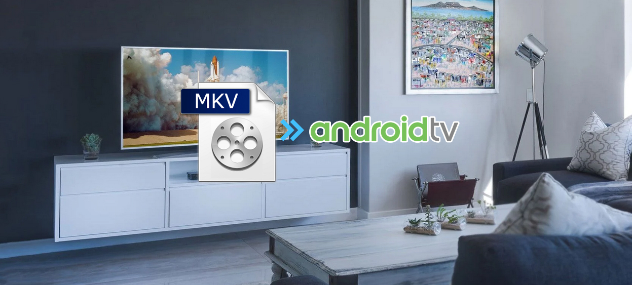 MKV to Android TV - How to Play MKV on Android TV from USB Port